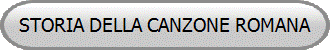 STORIA DELLA CANZONE ROMANA